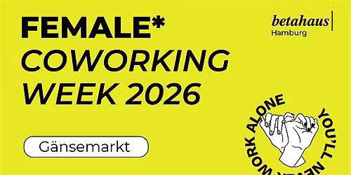 Female* Coworking Week - Tuesday Ticket | betahaus G\u00e4nsemarkt