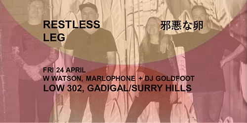 Restless Leg - Evil Eggs Tour - Low 302, Gadigal\/Surry Hills