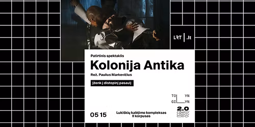 Patirtinis spektaklis \u201eKolonija Antika\u201c (re\u017e. P. Markevi\u010dius)