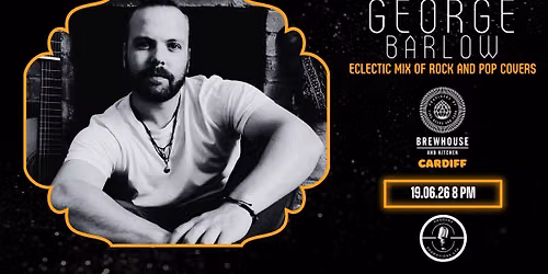 George Barlow \/\/ Friday Night Music \/\/ Free Entry \/\/ Brewhouse and Kitchen Cardiff
