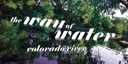 The Way of Water \u2013 Colorado River Part III: Confluence