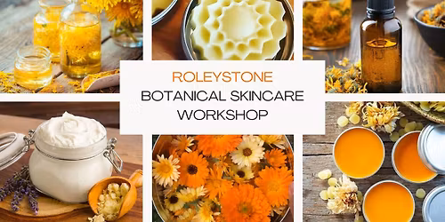 ROLEYSTONE BOTANICAL SKINCARE WORKSHOP