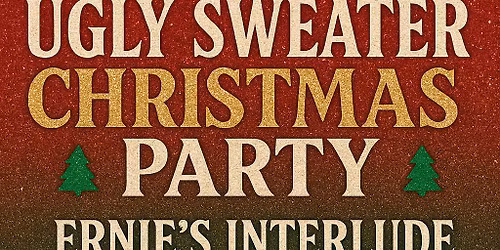 Ernies Interlude Ugly Sweater Christmas Party