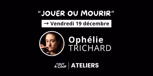 "JOUER OU MOURIR" \u2620\ufe0f avec Oph\u00e9lie Trichard