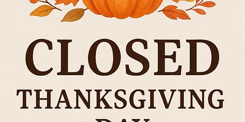 Thanksgiving Day - Closed
