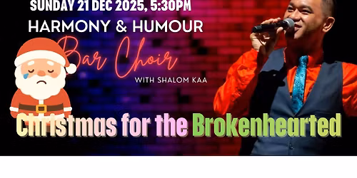Harmony & Humour Bar Choir: Christmas for the Brokenhearted (with Shalom Kaa)