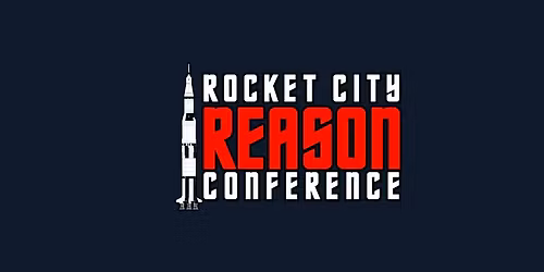 Rocket City Reason Conference 2026