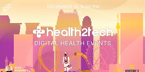 Health2Tech Orlando, December 16