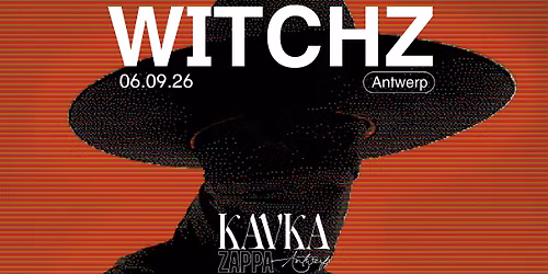 WITCHZ | KAVKA ZAPPA | ANTWERP