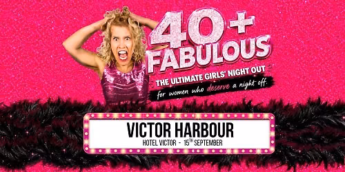 VICTOR HARBOUR - 40+FABULOUS