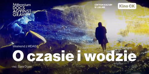 Weekend z 23. MDAG: "O czasie i wodzie" || Kino CK [AD]