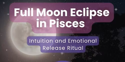 Full Moon Eclipse in Pisces Astro Workshop