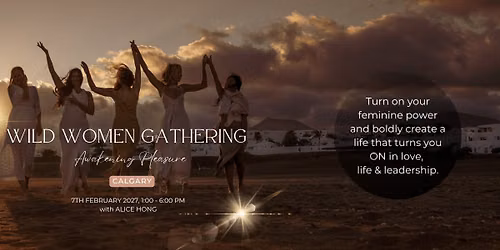 \ud83d\udd25Wild Women Gathering ~ Calgary | Awakening Pleasure\ud83d\udd25