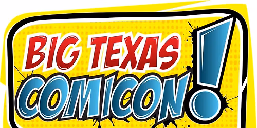 2026 Big Texas Comicon - Sunday at Henry B. Gonzalez Convention Center