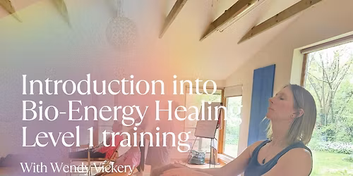 Introduction to Bio- Energy Healing Level 1 training with Wendy Vickery