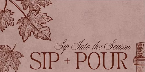 Sip & Pour: Fall Edition