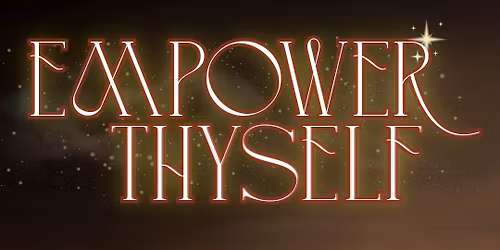 Empower Thyself Workshop & Initiation