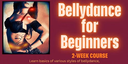 Bellydance for Beginners (2-week class)