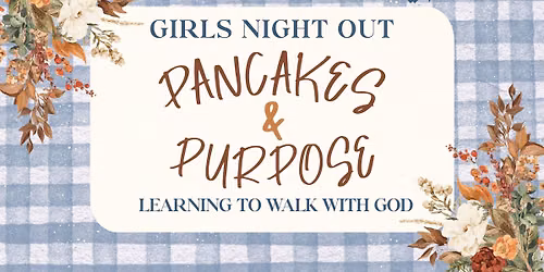 Girls Night Out | Pancakes and Purpose