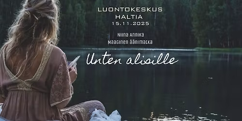 UNTEN ALISILLE -\u00e4\u00e4nimatka I LUONTOKESKUS HALTIA @Niina Annika