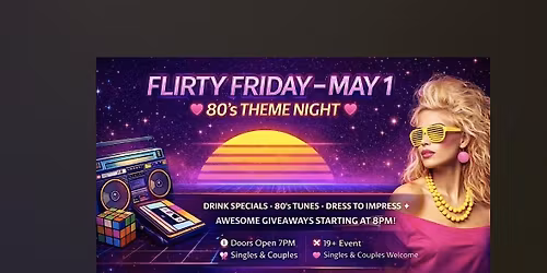 Flirty Friday May 1st 80\u2019s theme