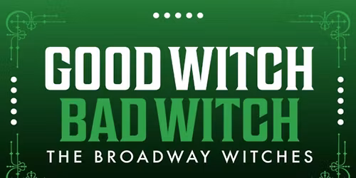 The Broadway Witches' Good Witch\/Bad Witch