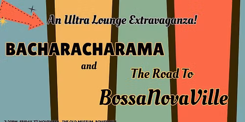The Road To BossaNovaVille and BACHARACHARAMA!