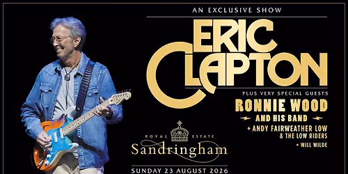 ERIC CLAPTON + RONNIE WOOD + ANDY FAIRWEATHER LOW + WILL WILDE