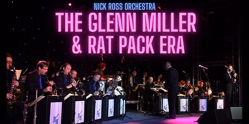 The Nick Ross Orchestra "The Glenn Miller & Rat Pack Era" — Theatre Royal Wakefield