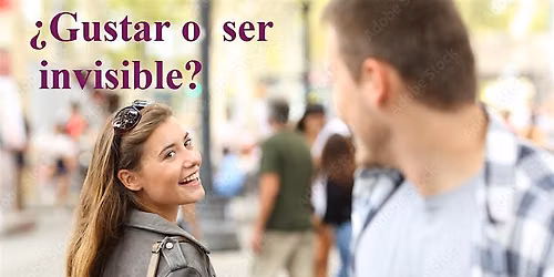 \u00bfGustar o ser invisible?