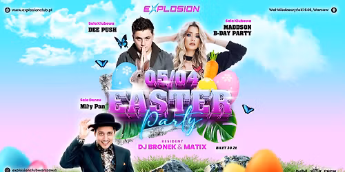 Wielkanoc w Explosion - MI\u0141Y PAN , DJ MADDSON B-DAY PARTY