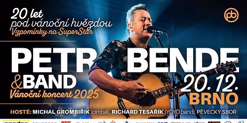 BRNO - PETR BENDE & BAND A HOST\u00c9 \u201c20 let pod v\u00e1no\u010dn\u00ed hv\u011bzdou - vzpom\u00ednky na SuperStar\u201d  