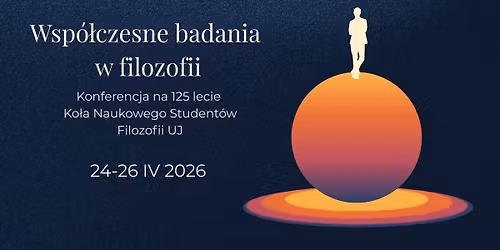 Jubileuszowa Konferencja Naukowa "Wsp\u00f3\u0142czesne badania w filozofii"