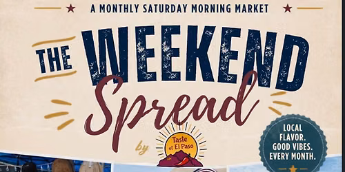 The Weekend Spread Market by Taste of El Paso & Ballyhoo Social
