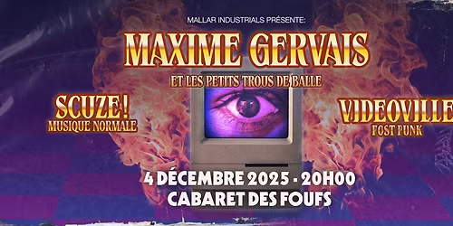 Maxime Gervais et les ptits trous de balle + SCUZE! + Videoville