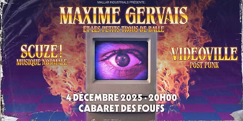 Maxime Gervais et les ptits trous de balle + SCUZE! + Videoville