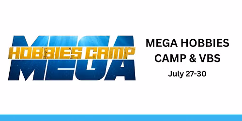 MEGA Hobbies Camp & VBS