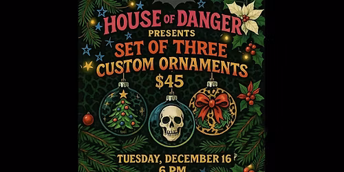 Custom Ornaments painted with joy at House of Danger Gallery
