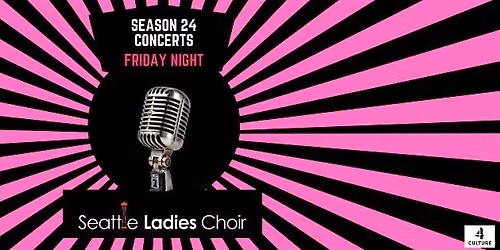 Seattle Ladies Choir Season 24 Concert- October 16th Friday Evening