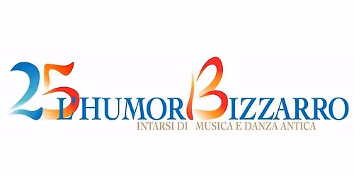 L'Humor Bizzarro 2026 - Intarsi di musica e danza antica - 25a edizione
