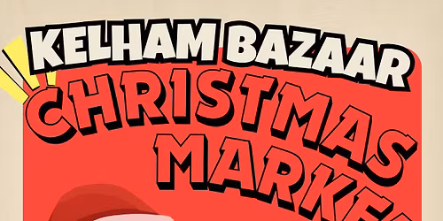 \ud83c\udf84 KELHAM BAZAAR \u2014 CHRISTMAS MARKET\ud83c\udf84