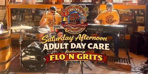 FLO 'N GRITS - Funky Adult Day Care 21 and up!