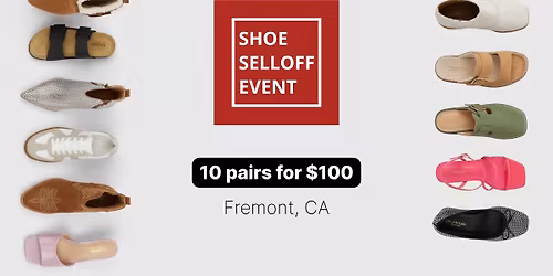 Shoes Selloff Event | ALL shoes $10 - $25 | Fremont, CA