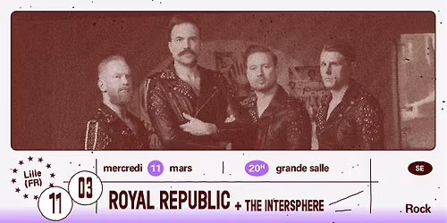 Royal Republic + The Intersphere \u2219 L'A\u00e9ronef