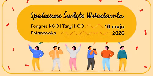 Spo\u0142eczne \u015awi\u0119to Wroc\u0142awia - 9. Kongres Wroc\u0142awskich NGO + Targi Organizacji Spo\u0142ecznych 
