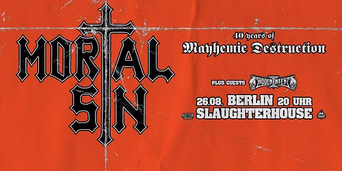 Mortal Sin (plus guests: Hidden Intent) \u2022 Berlin