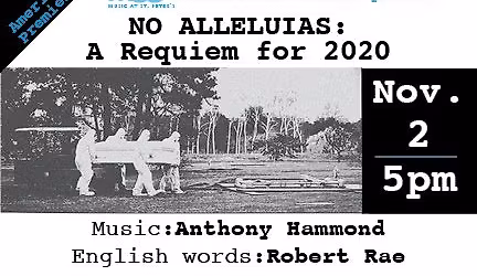 AMERICAN PREMIERE of No Alleluias: A Requiem for 2020