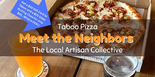 Meet the Neighbors: Taboo Pizza + The Local Artisan Collective......When Food and Fun Meet
