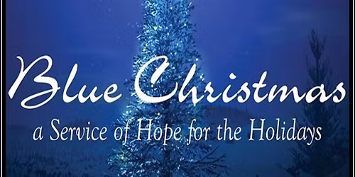 Blue Christmas Worship Service
