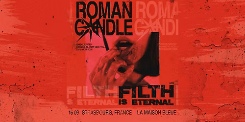 16.09.26 | ROMAN CANDLE + FILTH IS ETERNAL \u2022 Strasbourg - La Maison Bleue